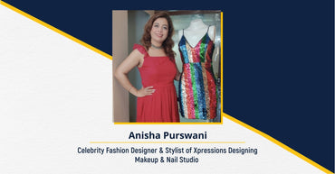 Anisha Purswani | Celebrity Fashion Designer & Stylist of Xpressions Designing, Makeup & Nail Studio